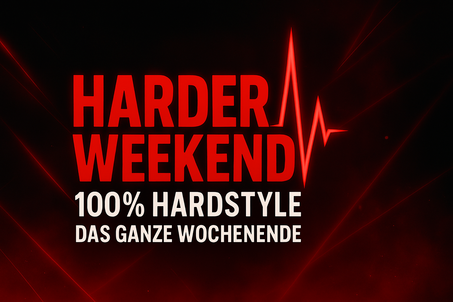 HARDER WEEKEND